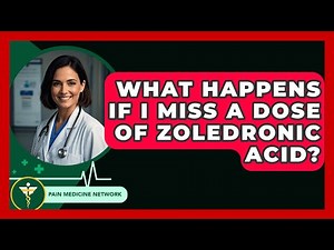 What Happens If I Miss A Dose Of Zoledronic Acid? - Pain Medicine Network
