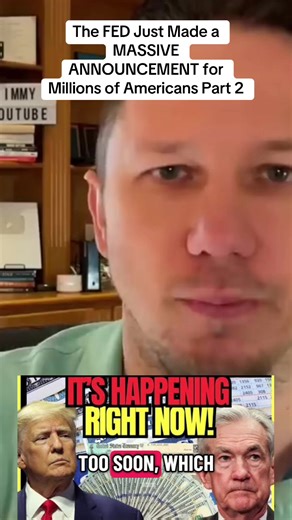 Part 2| The FED Just Made a MASSIVE ANNOUNCEMENT for Millions of Americans#itsjimmy #breakingnews #news #trump #fyp