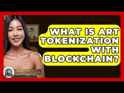 What Is Art Tokenization With Blockchain? - Inside Museum Walls