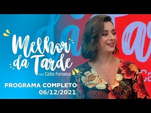 MELHOR DA TARDE COM CATIA FONSECA - 06/12/2021-PROGRAMA COMPLETO