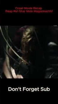 Crawl Movie Recap – Baap Re! Ghar Mein Magarmachh! #horror #movie #crawl