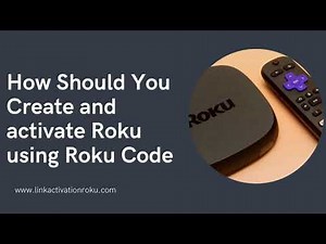 How Should You Create And Activate Roku using Roku Com Link?