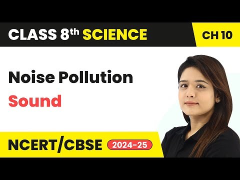 Noise Pollution - Sound | Class 8 Science Chapter 10 | CBSE 2024-25