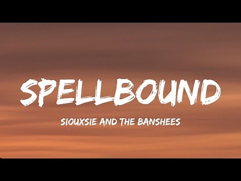 Siouxsie And The Banshees - Spellbound (Lyrics)