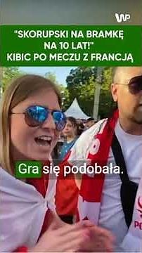 Kibic po meczu z Francją: Skorupski na bramkę na 10 lat!