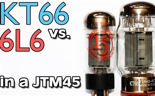 【电子管对比】KT66 vs. 6L6 Tubes In A JTM45...How Much Difference!