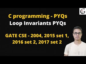 Loop Invariants PYQs | C programming PYQs series | GATE CSE