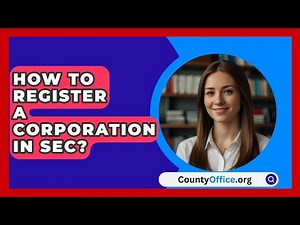 How To Register A Corporation In SEC? - CountyOffice.org