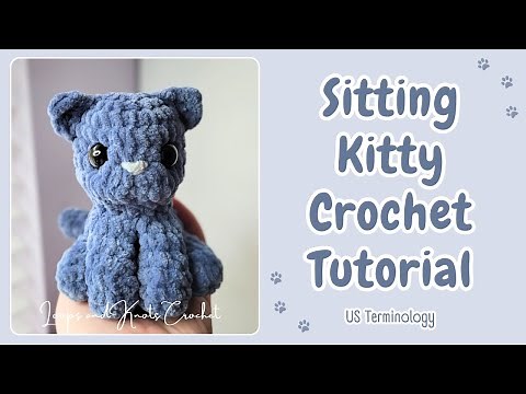 Sitting Kitty Crochet Tutorial - 2 Hour Project - Super Cute and Customizable!