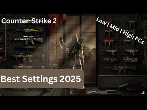 CS2 Best Settings for MAX FPS (2025) | Low-End, Mid & High-End PCs