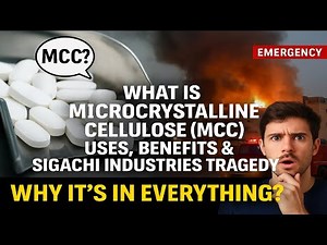 What is Microcrystalline Cellulose (MCC)? Uses, Benefits & Sigachi Industries Tragedy Explained