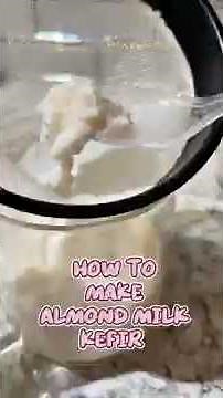 How to make plant based almond milk kefir