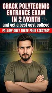 Four strategies to crack Polytechnic Entrance exam 2026