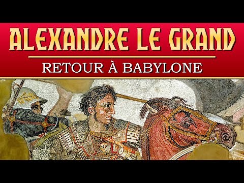 Alexandre le Grand : la mort du roi d'Asie, d'Egypte et de Grèce | Documentaire