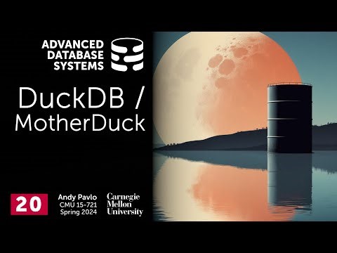 S2024 #20 - DuckDB Embedded Database System (CMU Advanced Database Systems)
