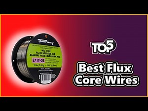 ✅ Top 5: Best Flux Core Wires | Flux Core Wires Reviews