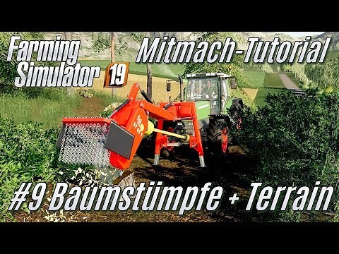 LS19 Mitmach Tutorial: #9 Baumstümpfe entfernen und Terrain-Bearbeitung