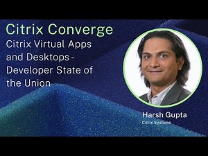Citrix Virtual Apps and Desktops - Developer State of the Union