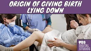 Why Do Women Give Birth Lying Down? | Origin of Everything