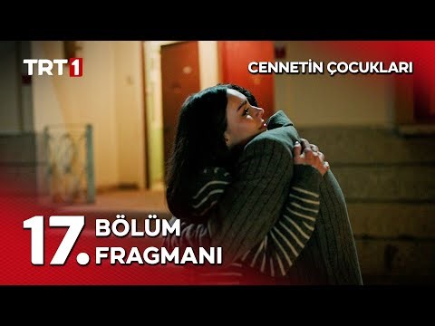 “Benim bir tek derdim var bu hayatta, o da sensin…” - Cennetin Çocukları 17. Bölüm Fragmanı