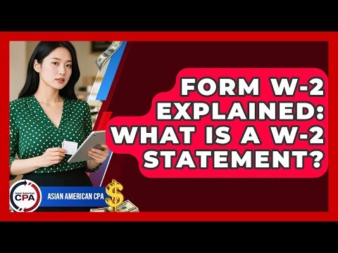 Form W-2 Explained: What Is A W-2 Statement? - Asian American CPA