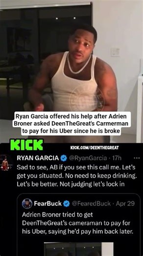 Ryan Garcia offered his help after Adrien Broner asked DeenTheGreat Carmerman to pay for his Uber