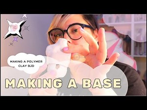 Making a polymer clay Ball Jointed Doll 1: All about that base
