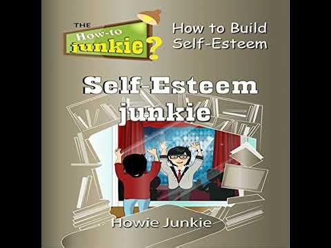 Self-Esteem Junkie by Howie Junkie | Full Audiobook
