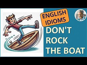 DON'T ROCK THE BOAT Idiom (3 Illustrated Examples)