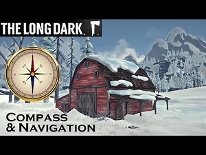The Long Dark Navigation Finding Distance, Direction, and Secret Compass