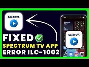 Spectrum TV App Error Code ILC-1002: How to Fix Spectrum TV App Error Code ILC-1002