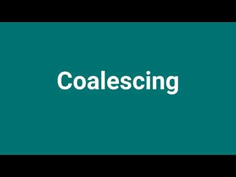 'Coalescing' Meaning and Pronunciation