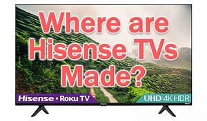 Where Are Hisense TVs Made? The ACTUAL Place...