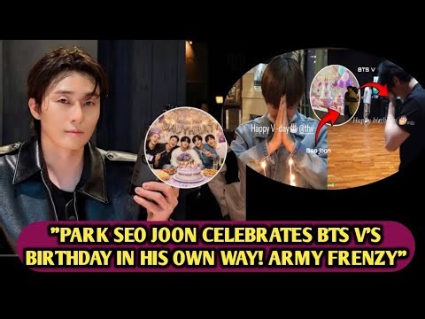 "Huh"😱Park Seo Joon Celebrates Taehyung’s Birthday In His Own Way, Making The ARMY Happy.