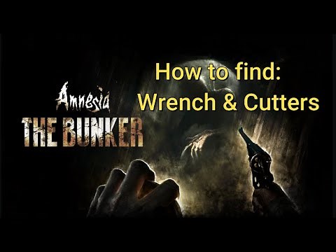 How to get the Wrench & Cutter's - Amnesia: The Bunker