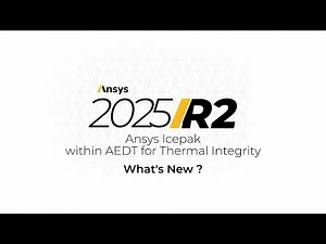 What's New in Ansys Icepak within AEDT for Thermal Integrity | Ansys 2025 R2
