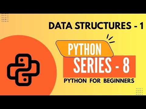 PYTHON DATA STRUCTURES - 1 | LIST & TUPLE | PYTHON FOR BEGINNERS | PYTHON SERIES - 8