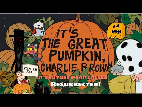 It's The Great Pumpkin Collab Charlie Brown Resurrected (YouTube Poop Collab)(Not For Kids)