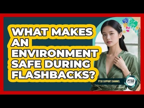 What Makes an Environment Safe During Flashbacks?