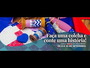 Curso de Patchwork GRÁTIS para iniciantes: faça uma colcha passo a passo com retalhos de tecidos!
