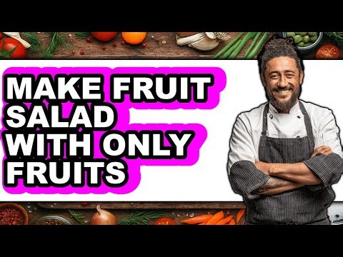 How To Make Fruit Salad With Only Fruits (UPDATED)