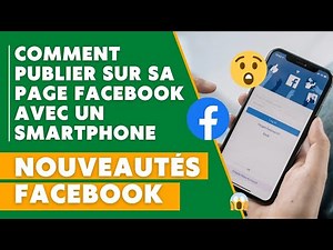 COMMENT PUBLIER SUR SA PAGE FACEBOOK AVEC SON SMARTPHONE| Nouvelle mise à jour