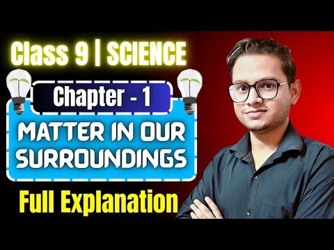 Class 9 Science Chapter 1 – Matter in Our Surroundings | Full Explanation