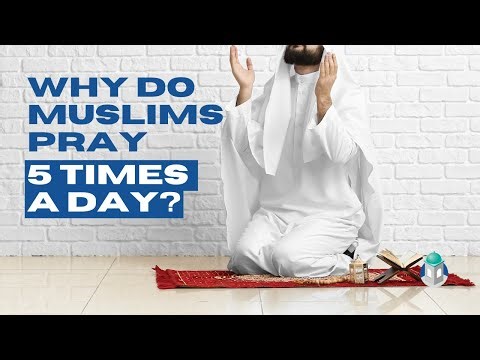 Why do Muslims Pray 5 Times a Day?