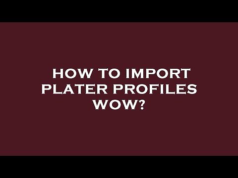 How to import plater profiles wow?