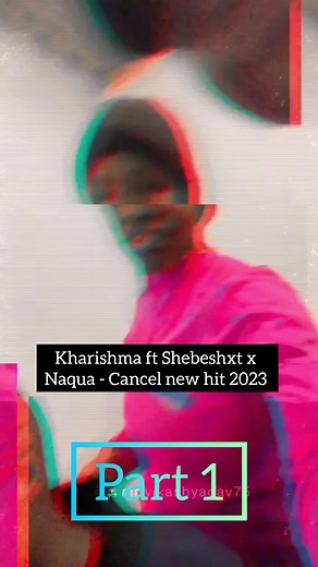 Kharishma ft Shebeshxt x Naqua - Cancel New Hit | Dropping Soon