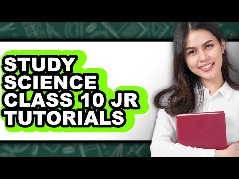 How To Study Science Class 10 Jr Tutorials - Full Guide