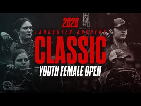 2026 Lancaster Archery Classic | Youth Female Open Finals Matches