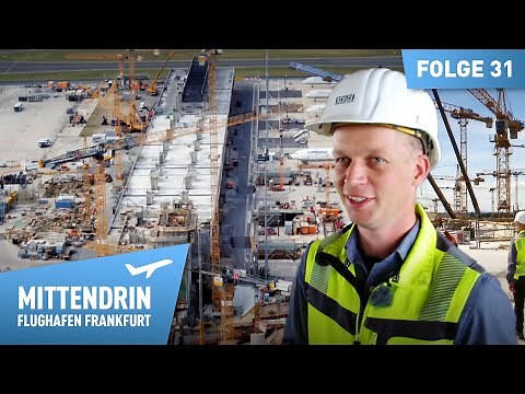 Größte Baustelle Deutschlands - Das neue Terminal 3 | Mittendrin - Flughafen Frankfurt 31