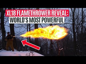XL18 Flamethrower Reveal: World's Most Powerful
